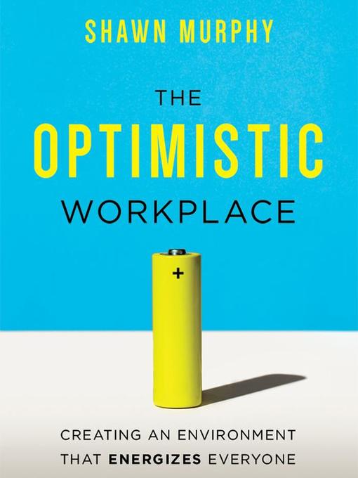 Title details for The Optimistic Workplace by Shawn Murphy - Available